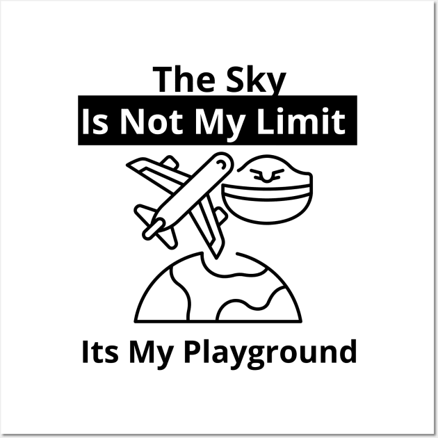 The Sky Is Not My Limit Its My Playground Wall Art by bymetrend